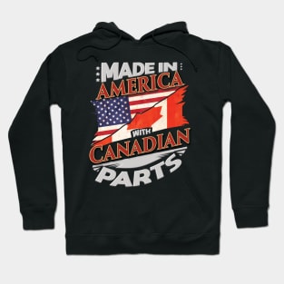 Made In America With Canadian Parts - Gift for Canadian From Canada Hoodie